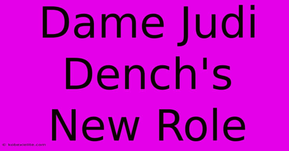 Dame Judi Dench's New Role