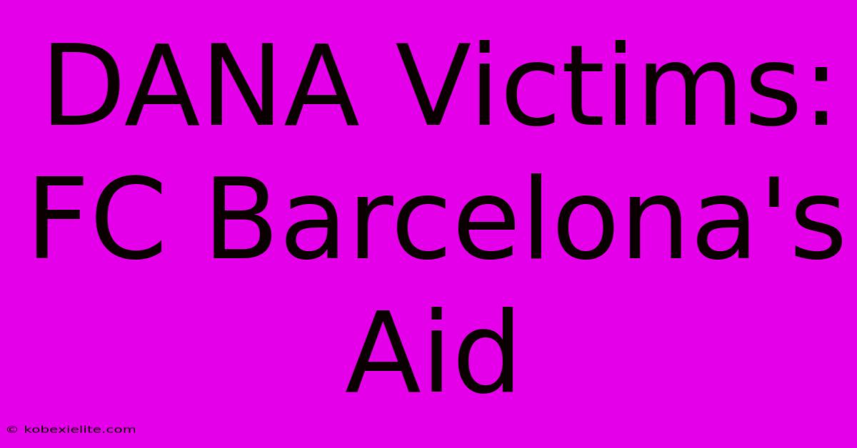 DANA Victims: FC Barcelona's Aid