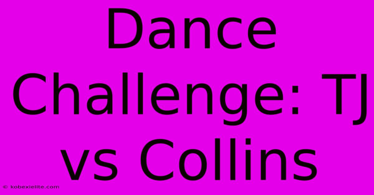 Dance Challenge: TJ Vs Collins