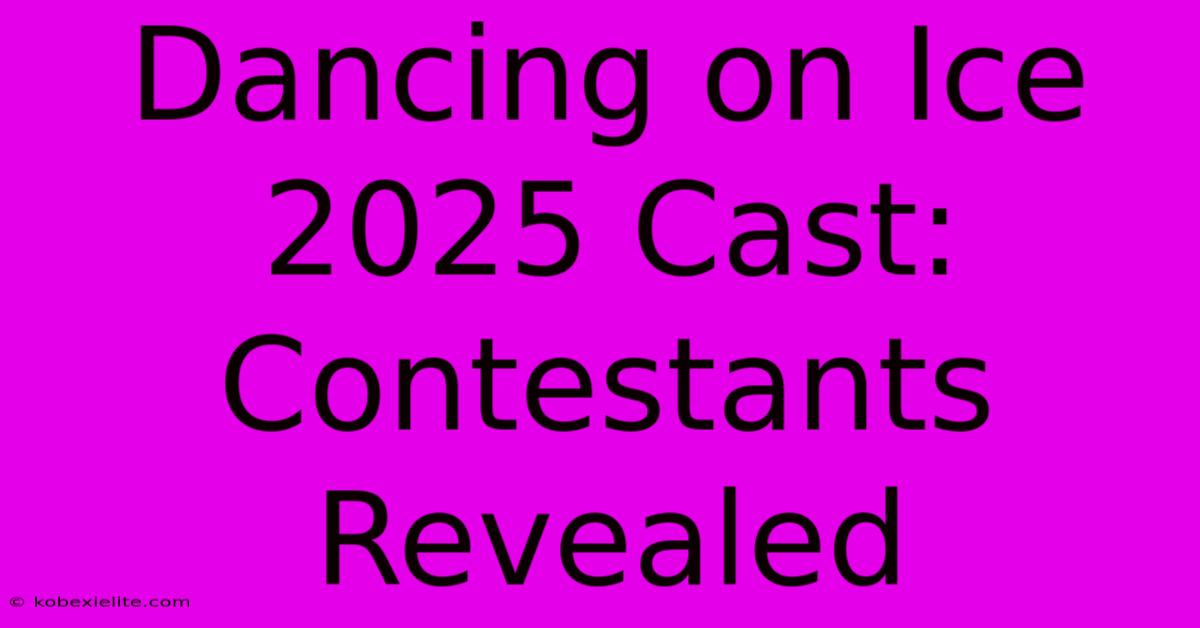 Dancing On Ice 2025 Cast: Contestants Revealed