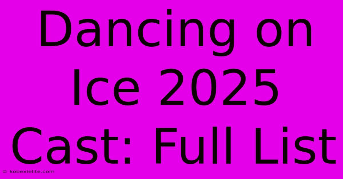 Dancing On Ice 2025 Cast: Full List