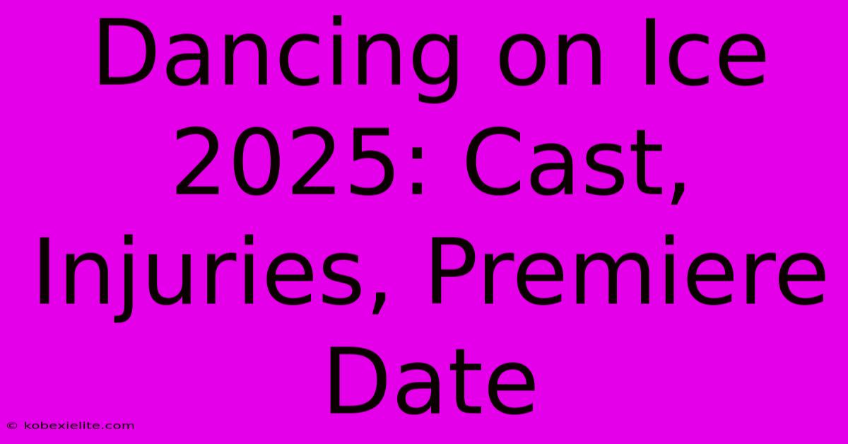 Dancing On Ice 2025: Cast, Injuries, Premiere Date