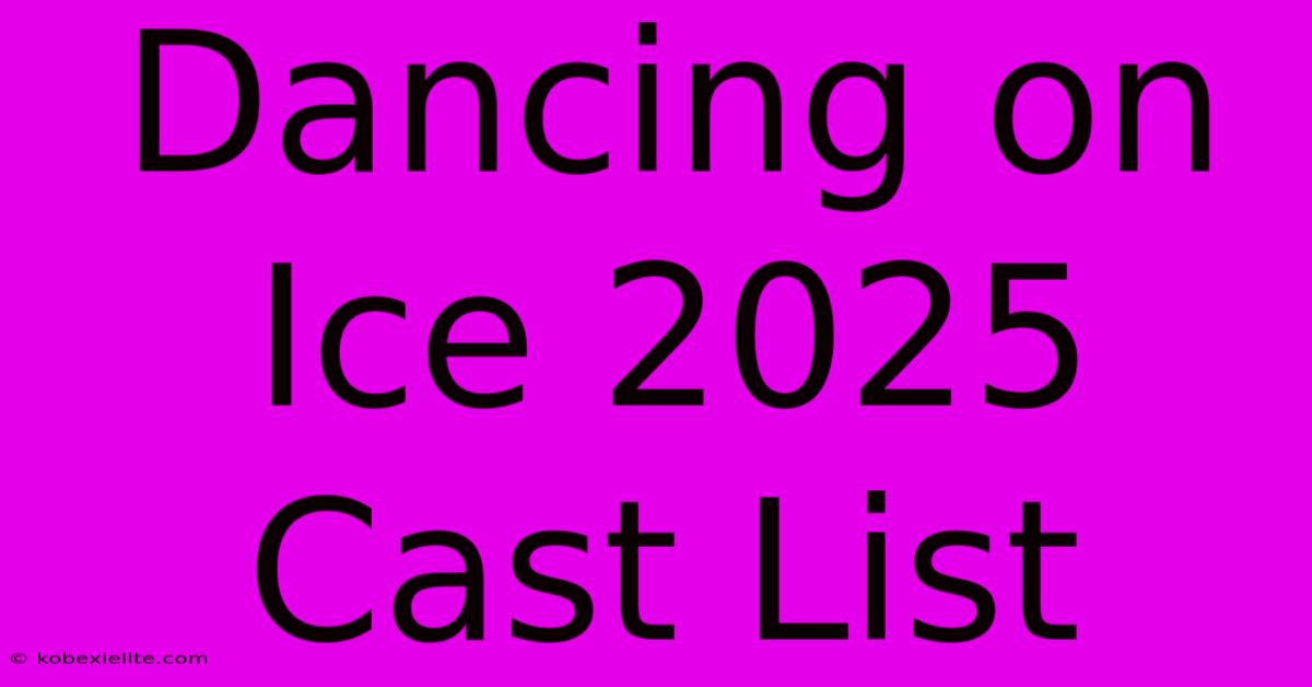 Dancing On Ice 2025 Cast List