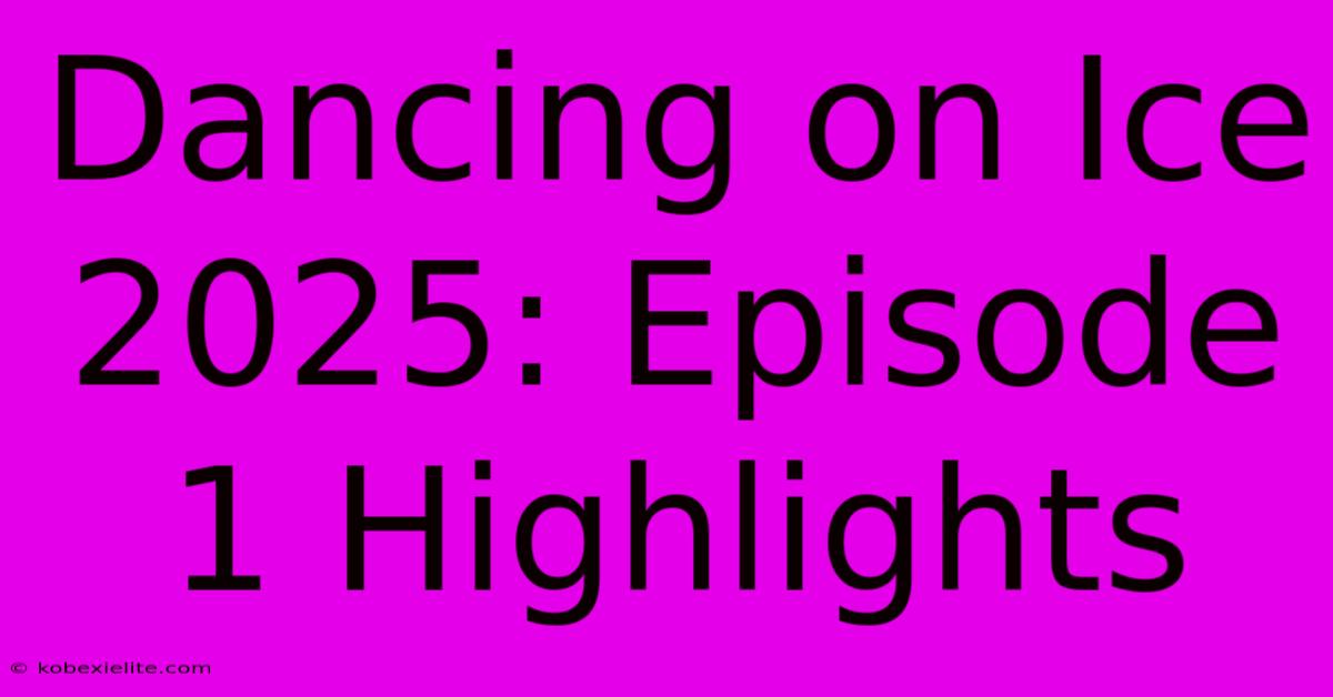 Dancing On Ice 2025: Episode 1 Highlights