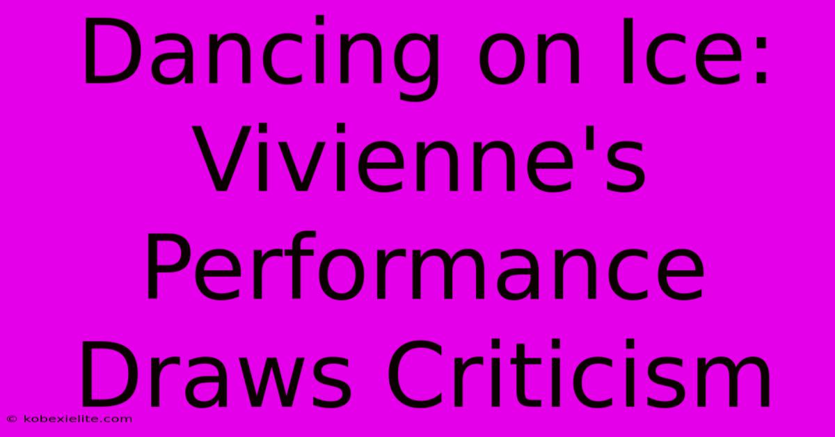 Dancing On Ice: Vivienne's Performance Draws Criticism