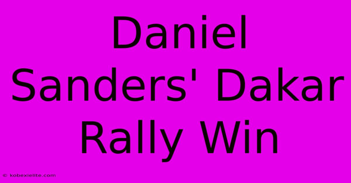 Daniel Sanders' Dakar Rally Win