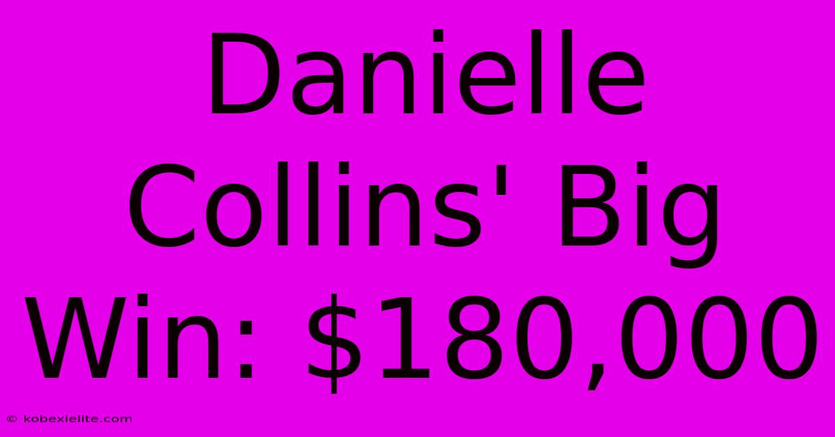 Danielle Collins' Big Win: $180,000