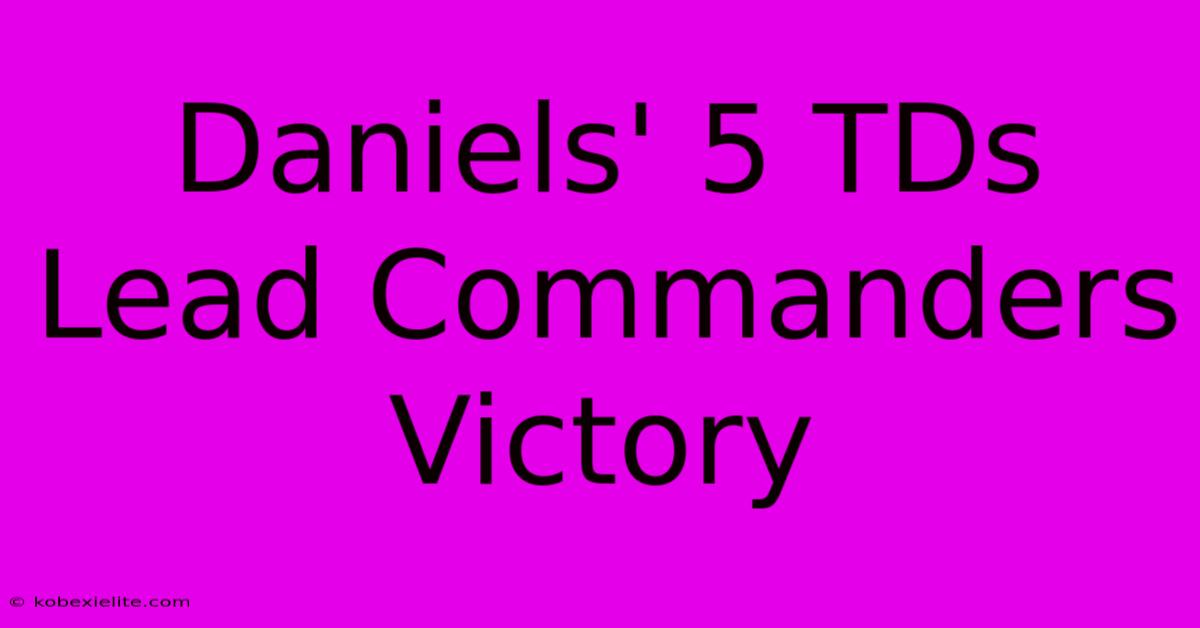 Daniels' 5 TDs Lead Commanders Victory