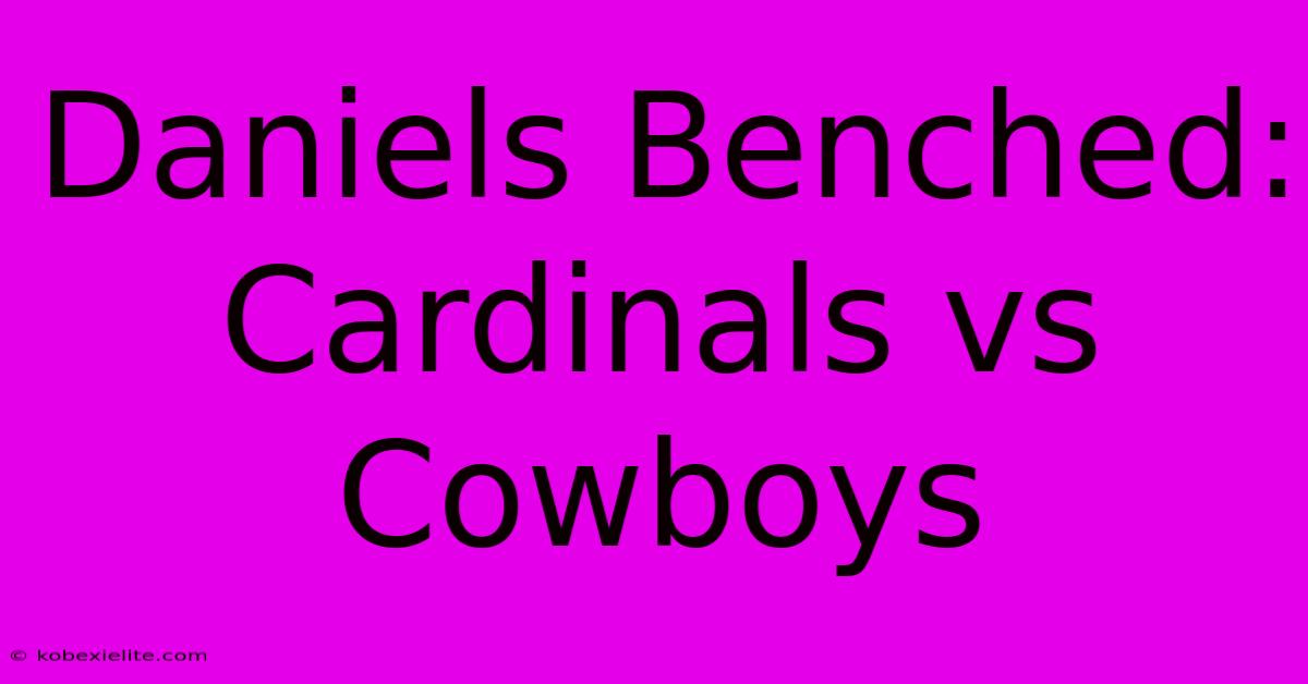 Daniels Benched: Cardinals Vs Cowboys