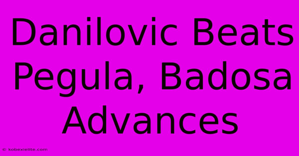 Danilovic Beats Pegula, Badosa Advances