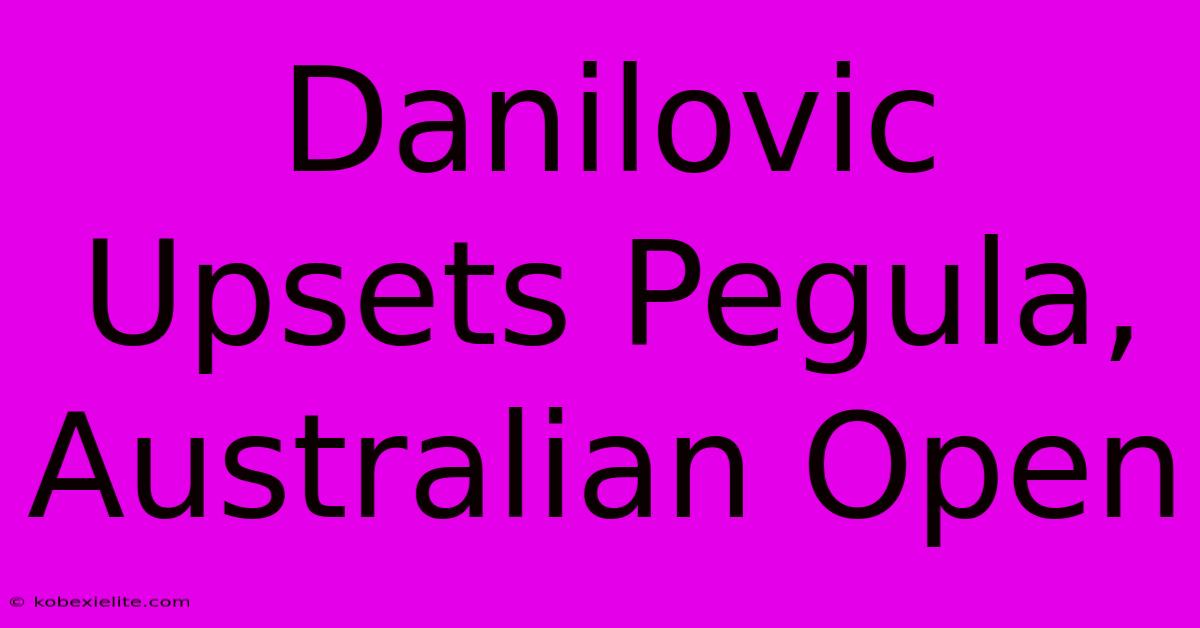 Danilovic Upsets Pegula, Australian Open