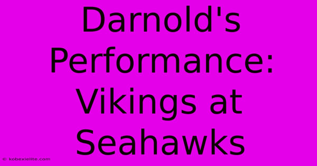 Darnold's Performance: Vikings At Seahawks