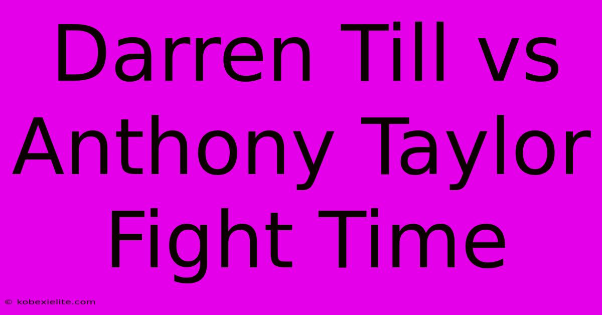 Darren Till Vs Anthony Taylor Fight Time