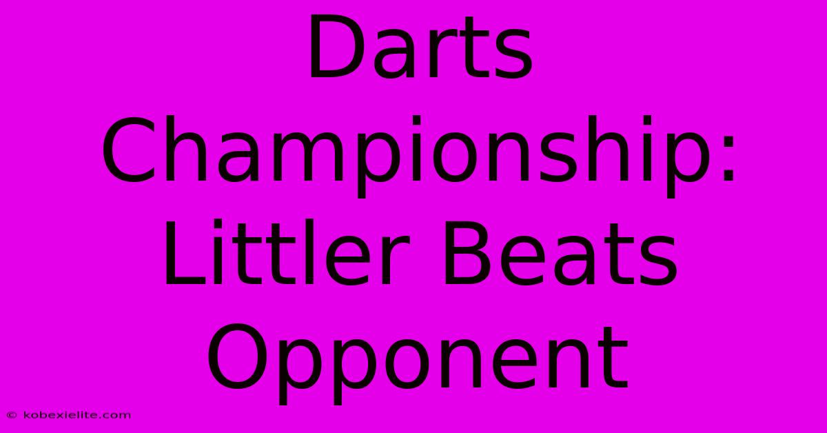 Darts Championship: Littler Beats Opponent