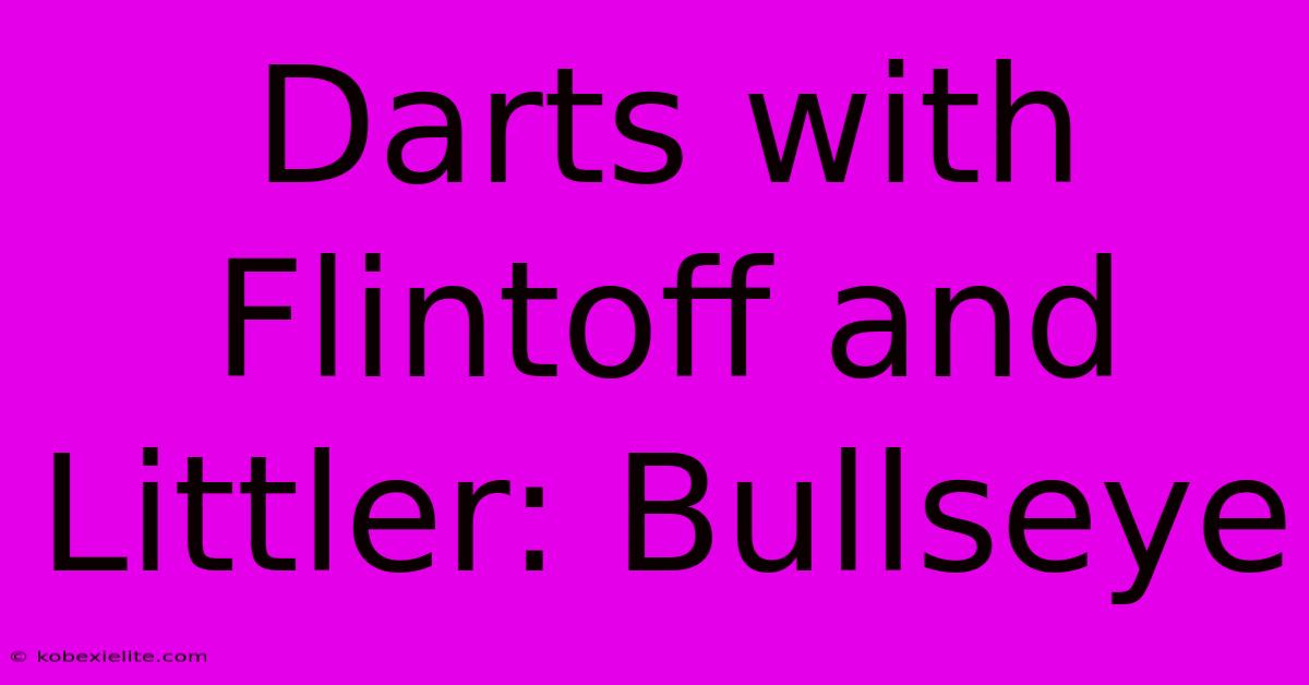 Darts With Flintoff And Littler: Bullseye