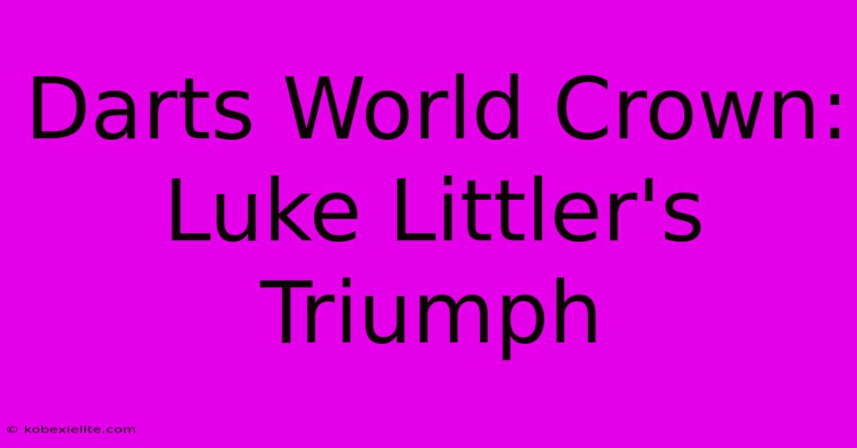 Darts World Crown: Luke Littler's Triumph