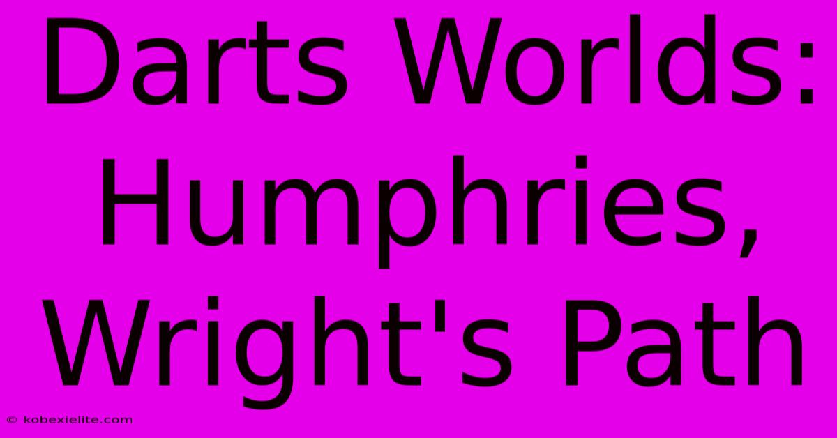 Darts Worlds: Humphries, Wright's Path