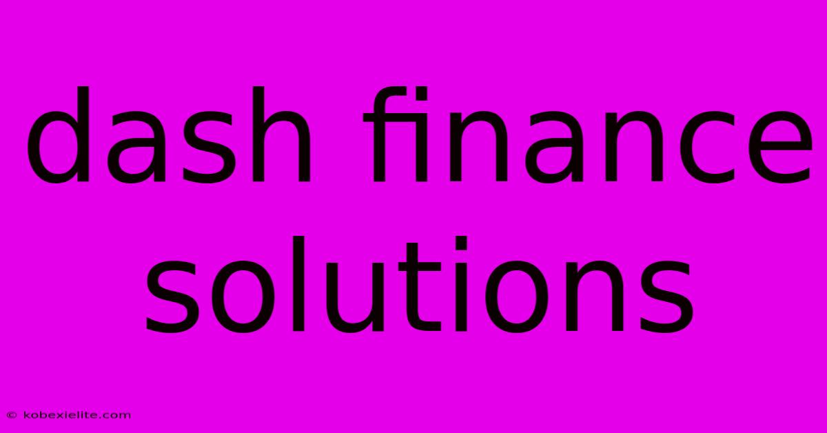 Dash Finance Solutions Dash Finance Solutions