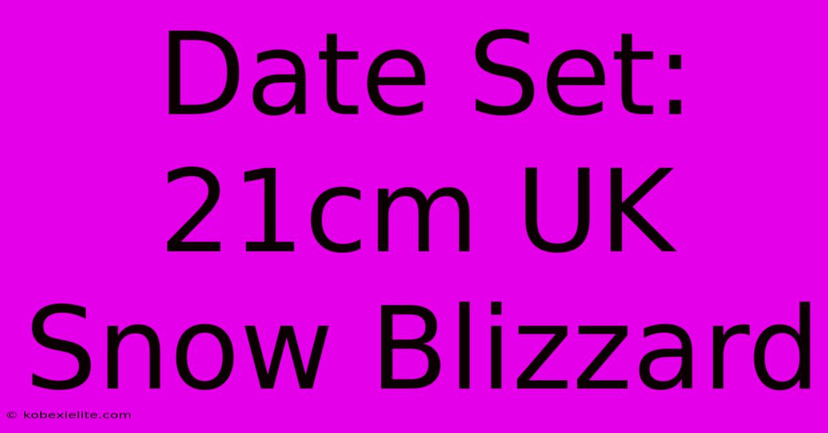 Date Set: 21cm UK Snow Blizzard