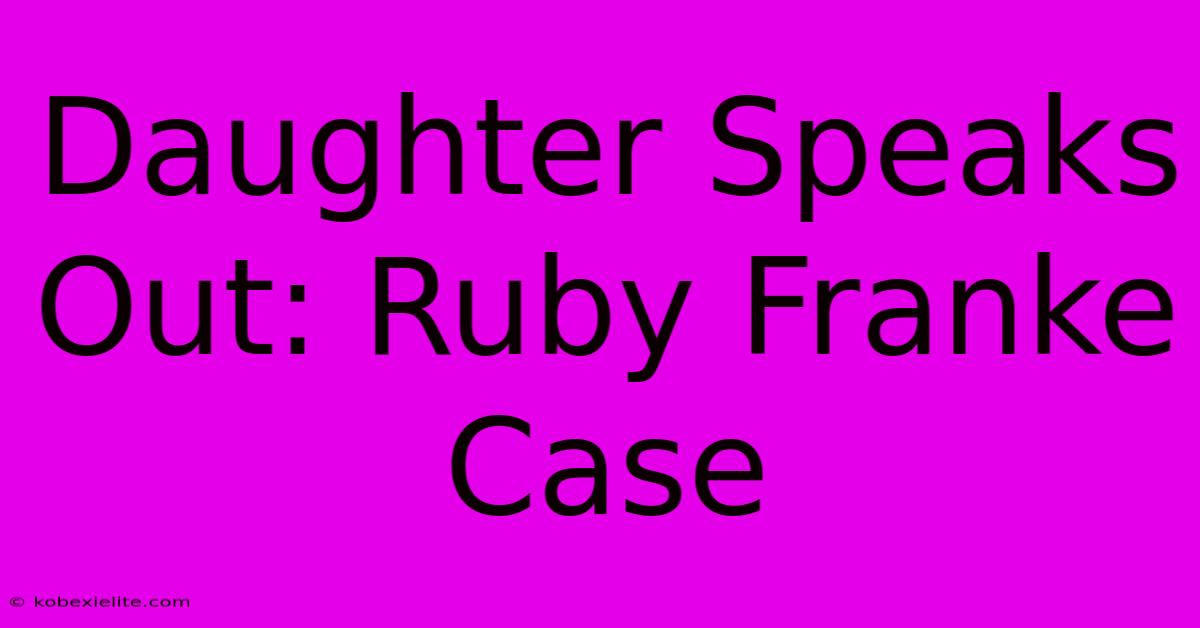 Daughter Speaks Out: Ruby Franke Case