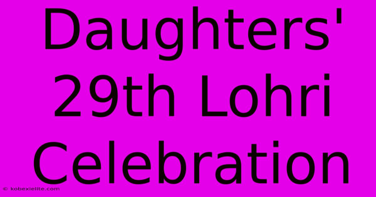 Daughters' 29th Lohri Celebration