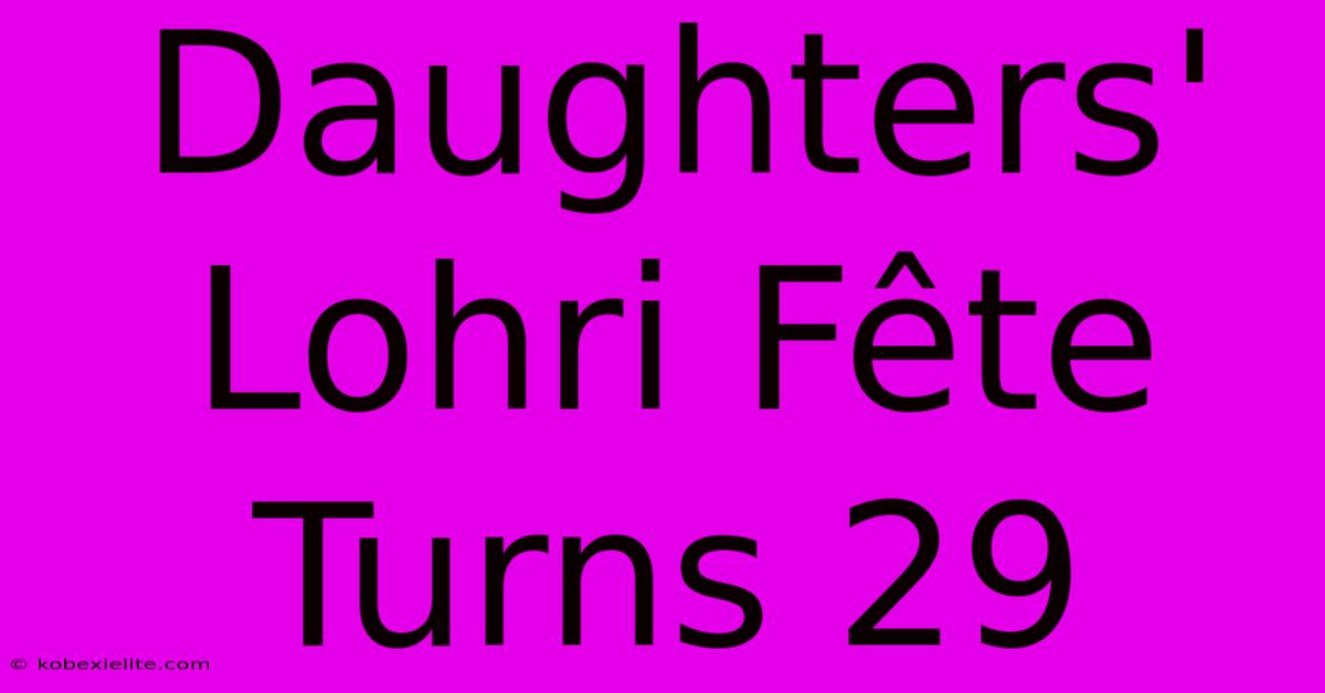 Daughters' Lohri Fête Turns 29