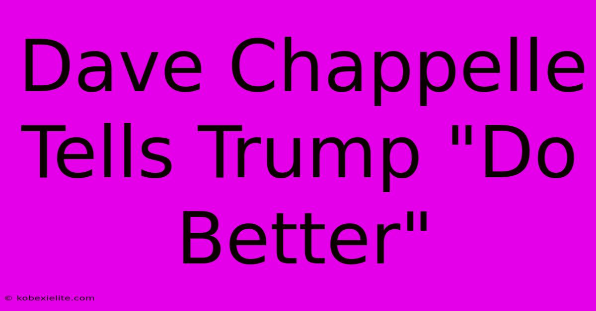 Dave Chappelle Tells Trump 