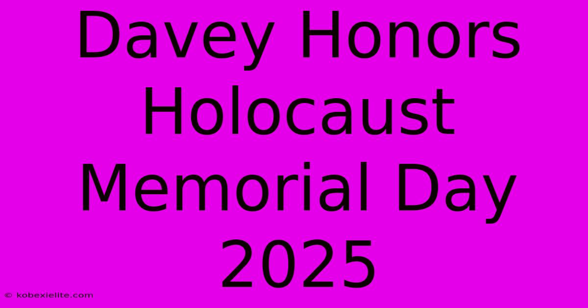 Davey Honors Holocaust Memorial Day 2025