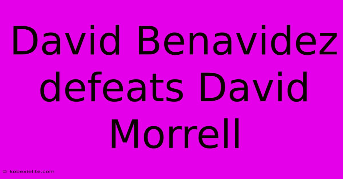 David Benavidez Defeats David Morrell David Benavidez Defeats David Morrell