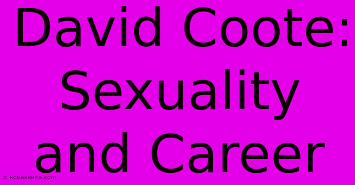 David Coote: Sexuality And Career