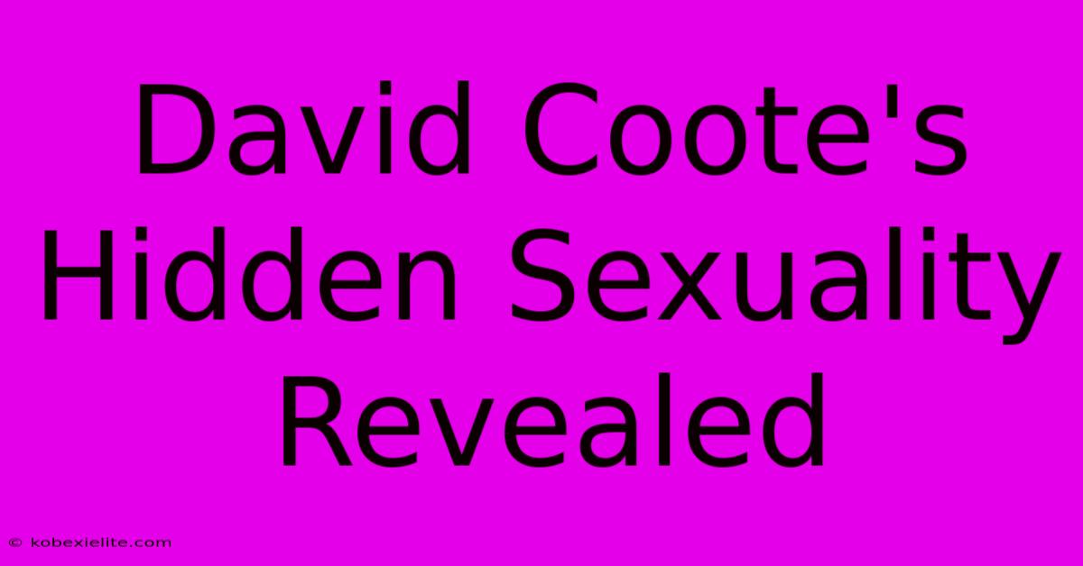 David Coote's Hidden Sexuality Revealed