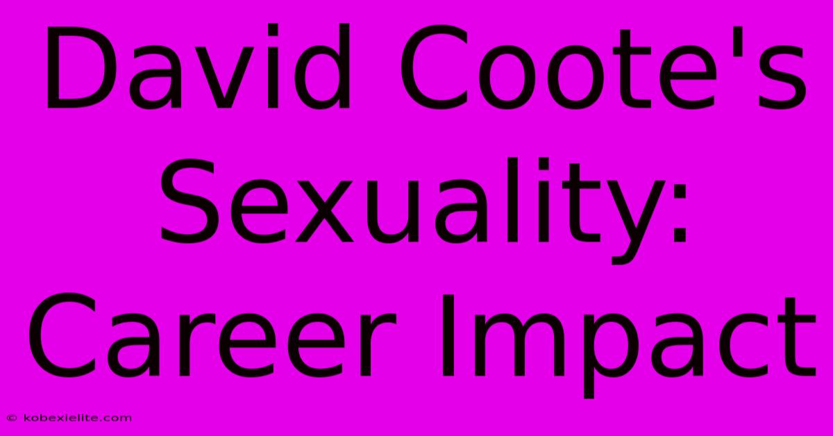 David Coote's Sexuality: Career Impact