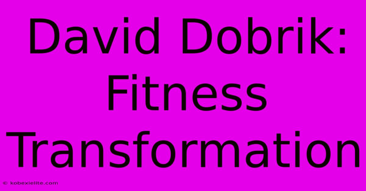 David Dobrik: Fitness Transformation