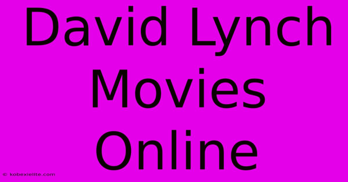 David Lynch Movies Online