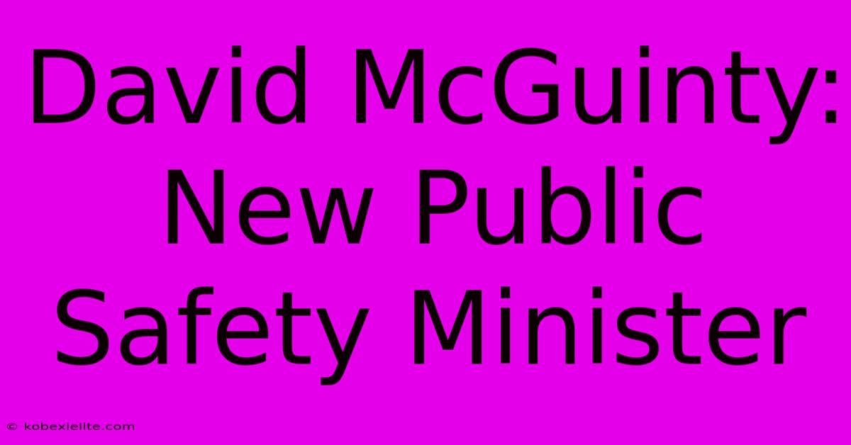 David McGuinty: New Public Safety Minister