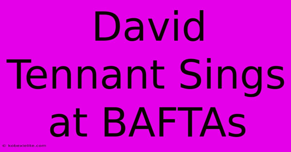 David Tennant Sings At BAFTAs