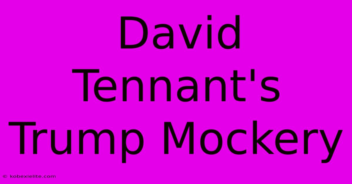 David Tennant's Trump Mockery