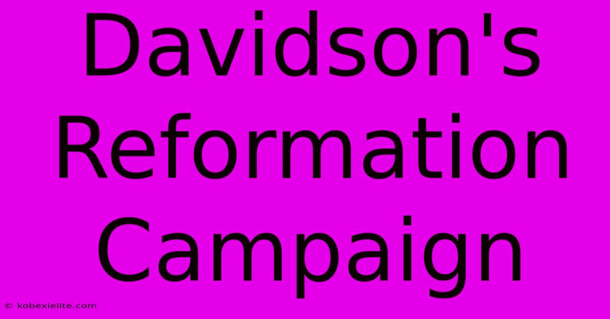 Davidson's Reformation Campaign