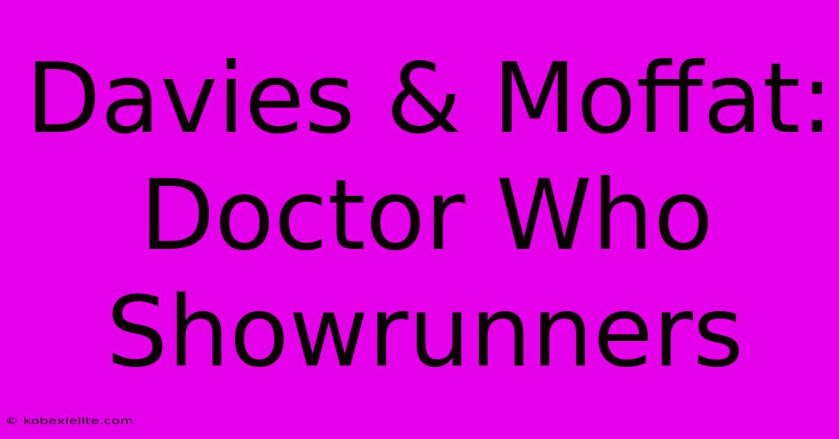 Davies & Moffat: Doctor Who Showrunners