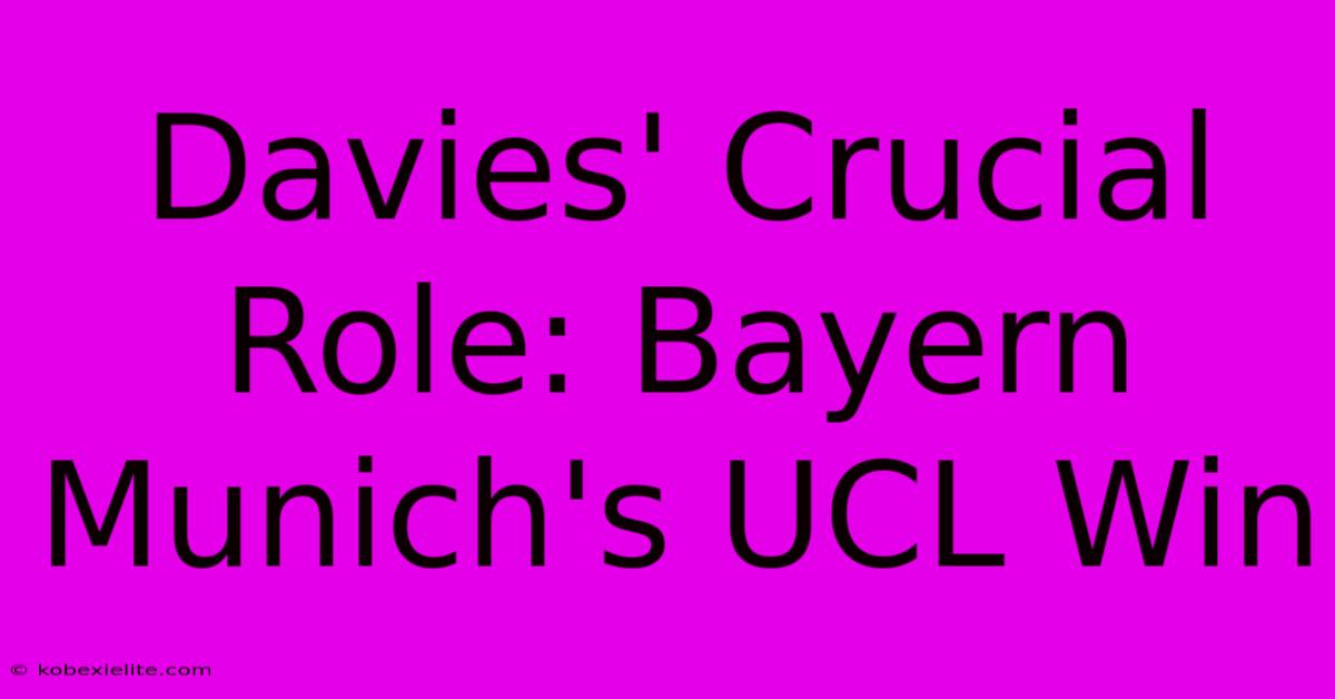 Davies' Crucial Role: Bayern Munich's UCL Win