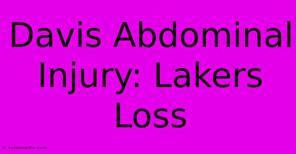 Davis Abdominal Injury: Lakers Loss