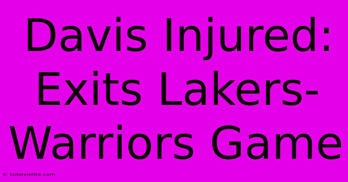 Davis Injured: Exits Lakers-Warriors Game