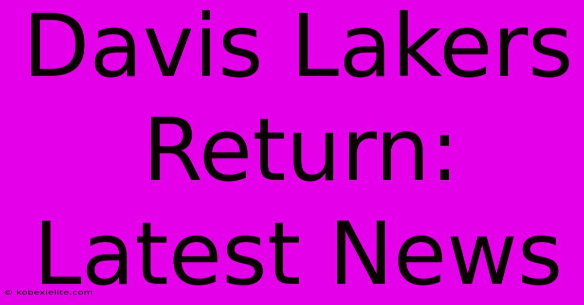 Davis Lakers Return: Latest News