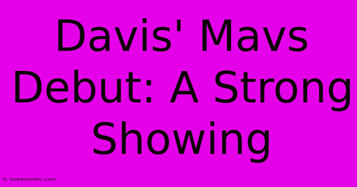 Davis' Mavs Debut: A Strong Showing