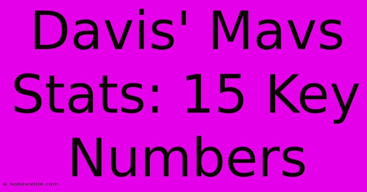 Davis' Mavs Stats: 15 Key Numbers