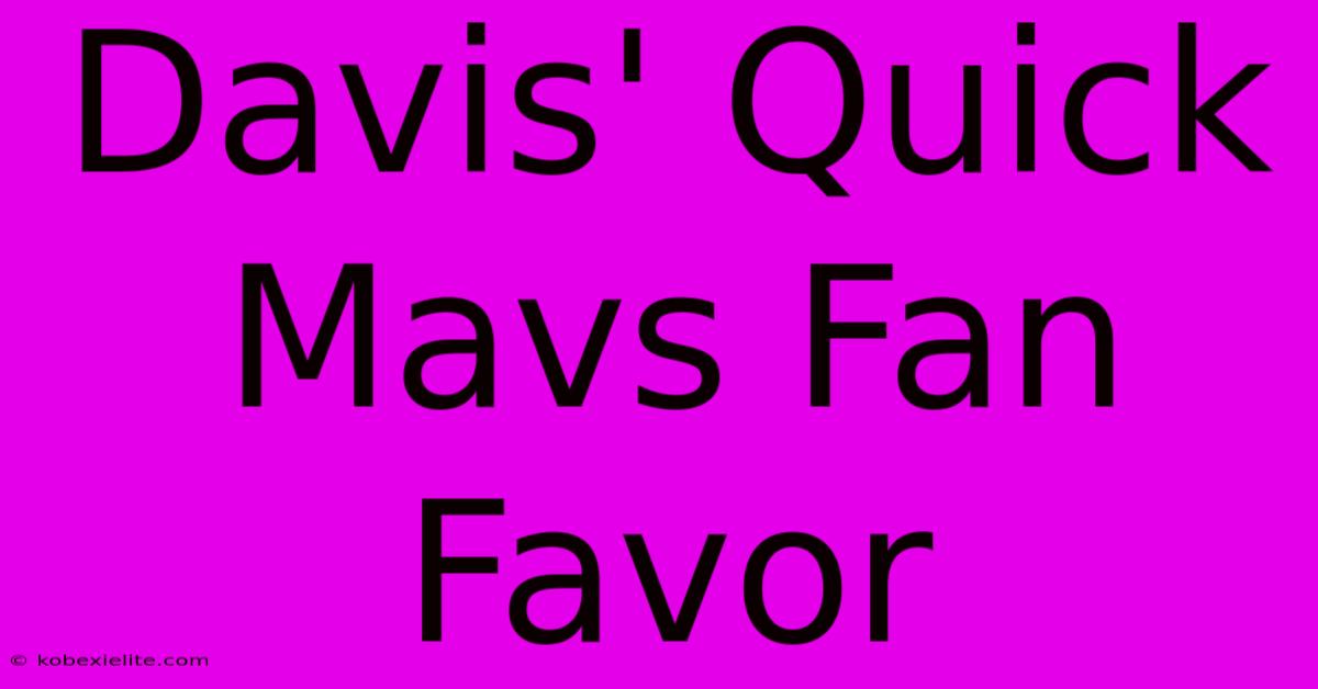 Davis' Quick Mavs Fan Favor