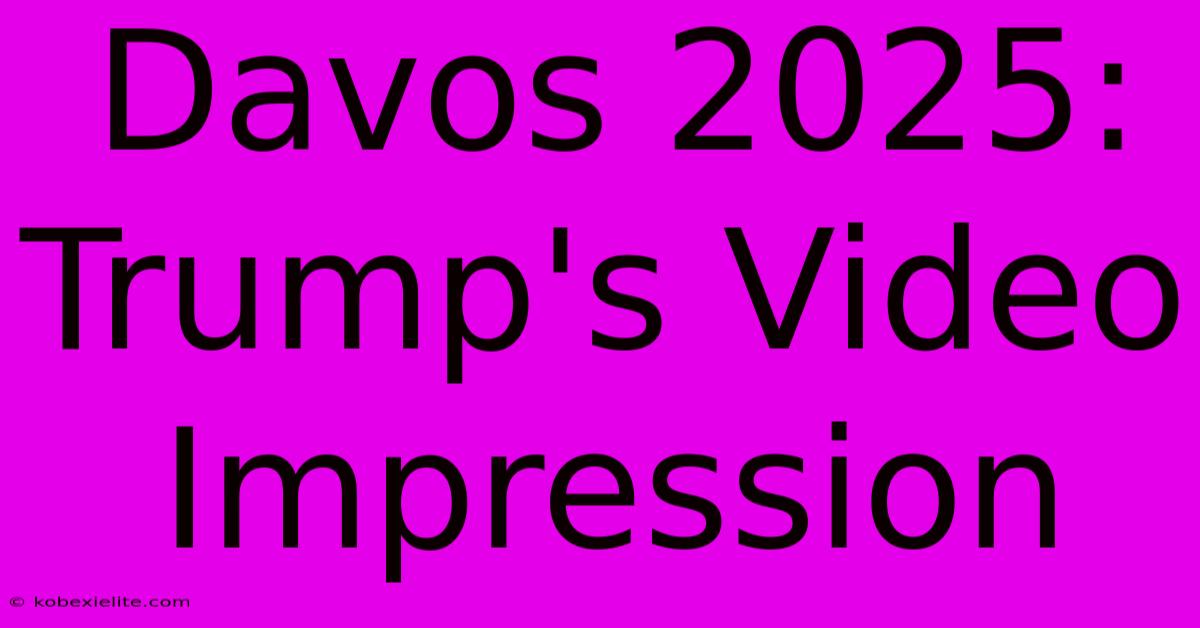 Davos 2025: Trump's Video Impression