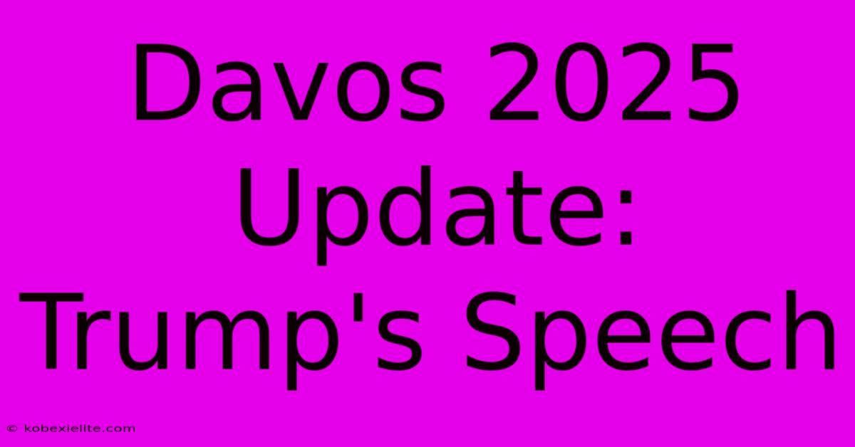 Davos 2025 Update: Trump's Speech