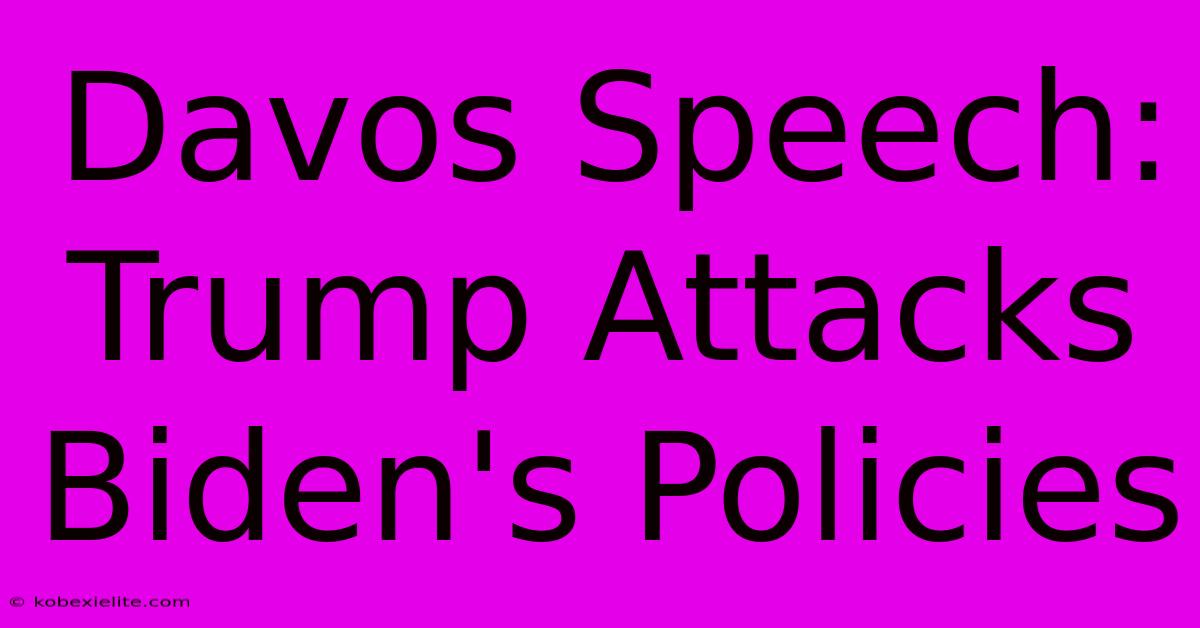 Davos Speech: Trump Attacks Biden's Policies