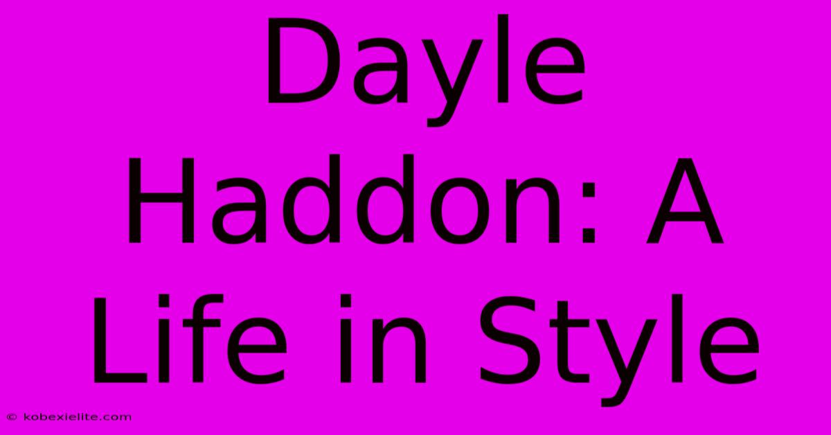 Dayle Haddon: A Life In Style